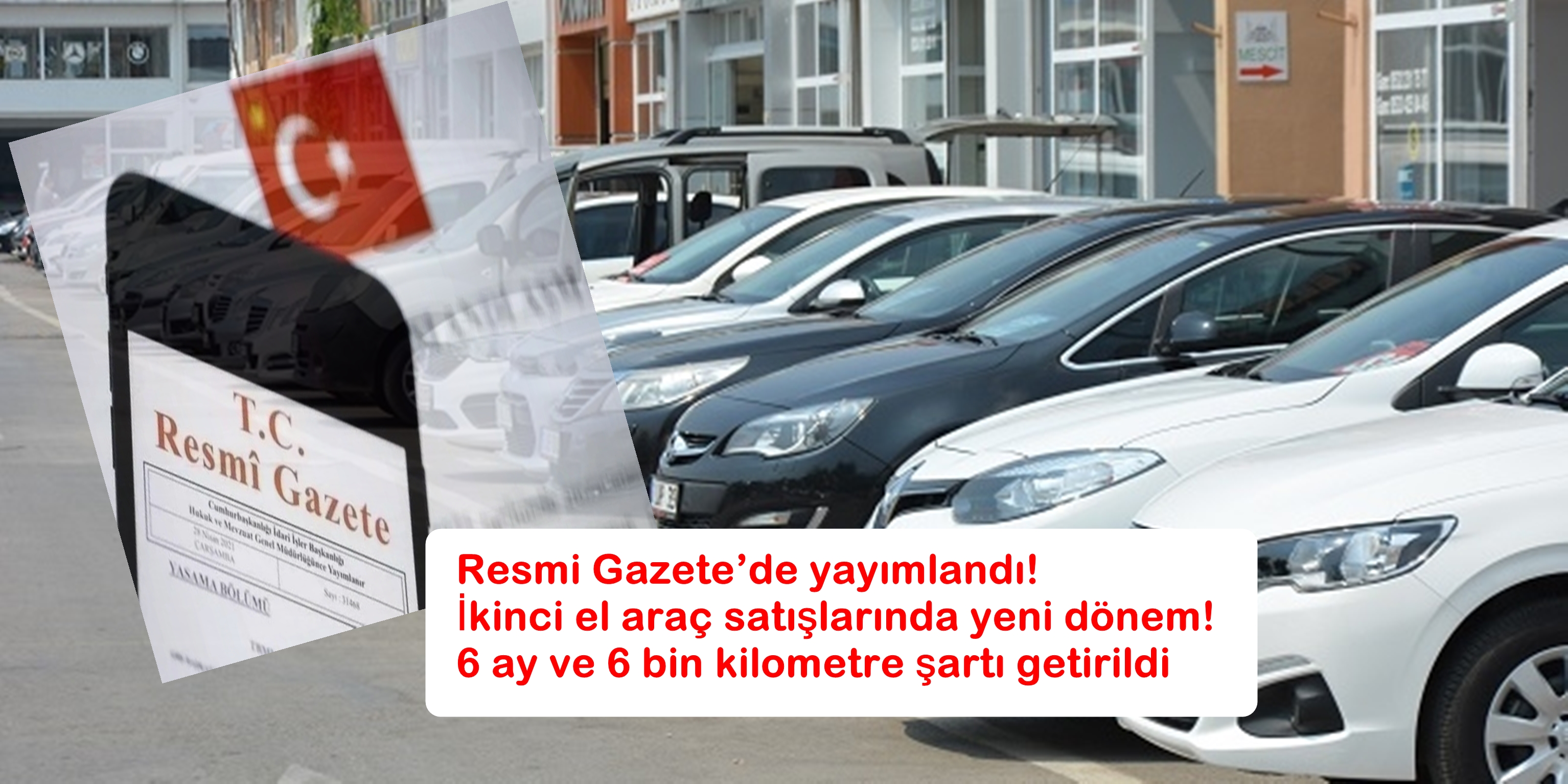 Resmi Gazete’de yayımlandı! İkinci el araç satışlarında yeni dönem! 6 ay ve 6 bin kilometre şartı getirildi